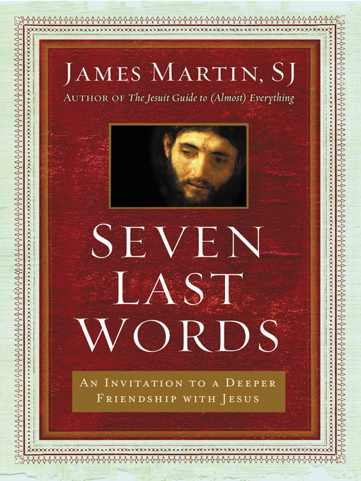 Title details for Seven Last Words by James Martin - Available